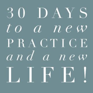30 Days to a New Practice and a New Life